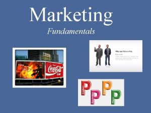 Marketing Fundamentals What is Marketing Marketing is the