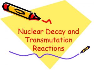 Nuclear Decay and Transmutation Reactions Nuclear Unit Syllabus