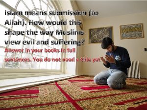 Islam means submission to Allah How would this