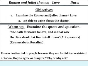Romeo and Juliet themes Love Date Objectives 1