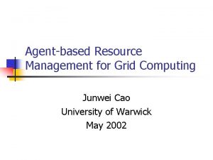 Agentbased Resource Management for Grid Computing Junwei Cao