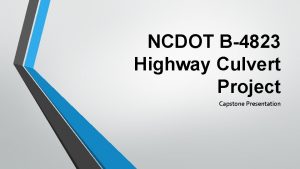 NCDOT B4823 Highway Culvert Project Capstone Presentation Team