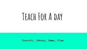 Teach For A day Everett Johnny Emme Clem