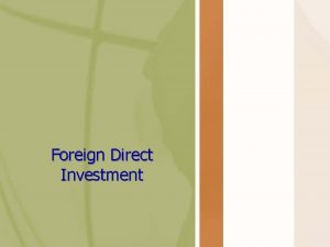 Foreign Direct Investment What is foreign direct investment