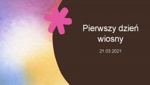 Pierwszy dzie wiosny 21 03 2021 Wiosna to