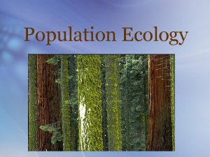 Population Ecology Ecology environment components biotic abiotic Ecology
