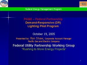 Federal Energy Management Program PGE Federal Partnership DemandResponsive