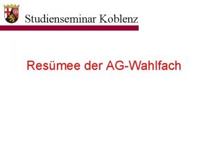 Studienseminar Koblenz Resmee der AGWahlfach Beteiligte Schulen 1