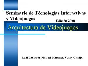 Seminario de Tcnologas Interactivas y Videojuegos Edicin 2008