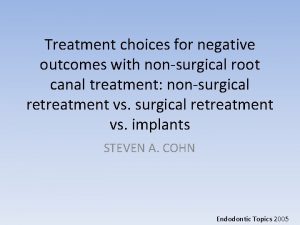 Treatment choices for negative outcomes with nonsurgical root