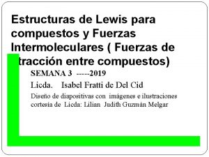 Estructuras de Lewis para compuestos y Fuerzas Intermoleculares