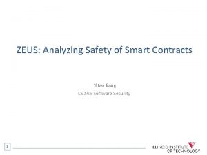 ZEUS Analyzing Safety of Smart Contracts Yitao Jiang