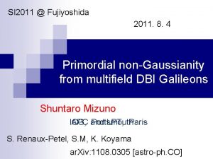 SI 2011 Fujiyoshida 2011 8 4 Primordial nonGaussianity