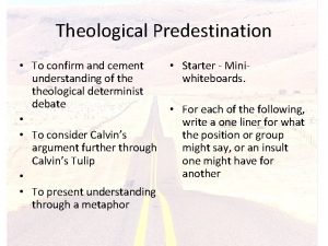 Theological Predestination To confirm and cement understanding of