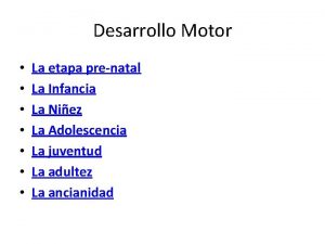 Desarrollo Motor La etapa prenatal La Infancia La