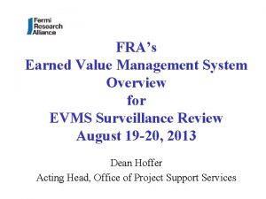 FRAs Earned Value Management System Overview for EVMS