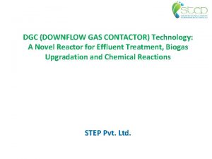 DGC DOWNFLOW GAS CONTACTOR Technology A Novel Reactor