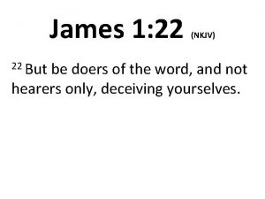 James 1 22 22 But NKJV be doers