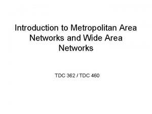 Introduction to Metropolitan Area Networks and Wide Area