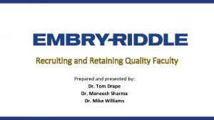 Recruiting and Retaining Quality Faculty Prepared and presented