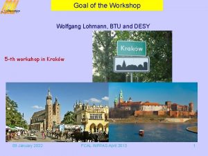 Goal of the Workshop Wolfgang Lohmann BTU and