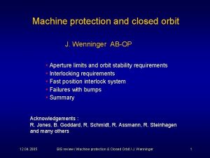 Machine protection and closed orbit J Wenninger ABOP