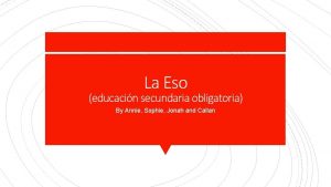 La Eso educacin secundaria obligatoria By Annie Sophie