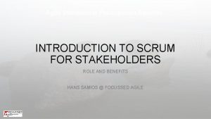 Agile Stakeholder Participation Benefits INTRODUCTION TO SCRUM FOR