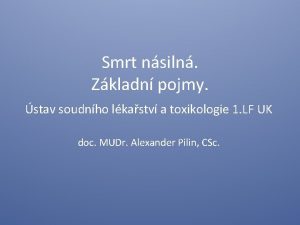 Smrt nsiln Zkladn pojmy stav soudnho lkastv a