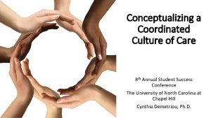 Conceptualizing a Coordinated Culture of Care 8 th