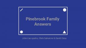Pinebrook Family Answers John Liacopulos Chris Salvatore David