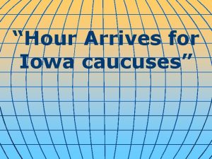 Hour Arrives for Iowa caucuses Des Moines Iowa