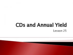 CDs and Annual Yield Lesson 25 Certificates of