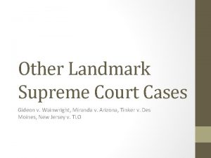 Other Landmark Supreme Court Cases Gideon v Wainwright