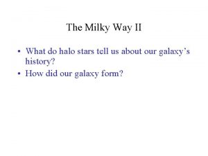 The Milky Way II What do halo stars