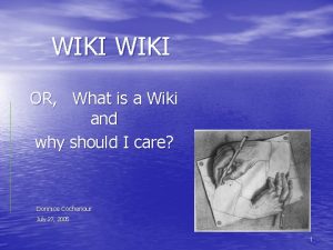 WIKI OR What is a Wiki and why