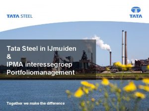 Tata Steel in IJmuiden IPMA interessegroep Portfoliomanagement Together