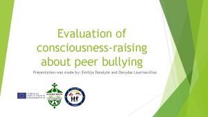 Evaluation of consciousnessraising about peer bullying Presentation was