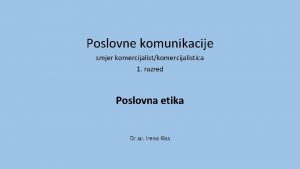 Poslovne komunikacije smjer komercijalistkomercijalistica 1 razred Poslovna etika