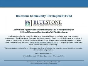 Bluestone Community Development Fund A closedend registered investment