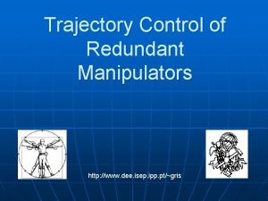 Trajectory Control of Redundant Manipulators http www dee