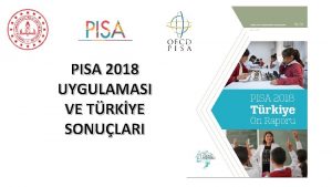 PISA 2018 UYGULAMASI VE TRKYE SONULARI PISA 2018