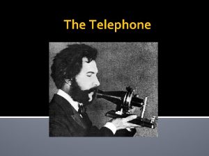 The Telephone Telephone History In 1876 Alexander Graham