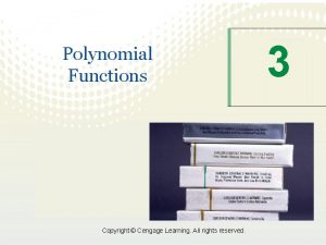 Polynomial Functions Copyright Cengage Learning All rights reserved
