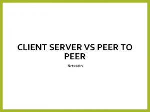 CLIENT SERVER VS PEER TO PEER Networks Lesson