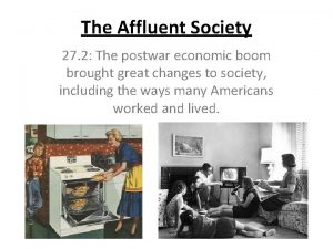 The Affluent Society 27 2 The postwar economic