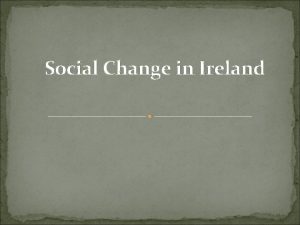 Social Change in Ireland Rural Ireland in 1900