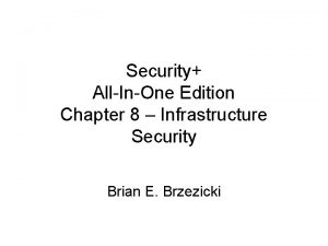 Security AllInOne Edition Chapter 8 Infrastructure Security Brian