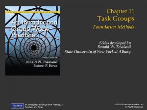 Chapter 11 Task Groups Foundation Methods Slides developed