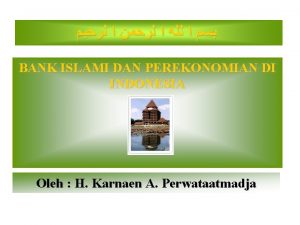 BANK ISLAMI DAN PEREKONOMIAN DI INDONESIA Oleh H